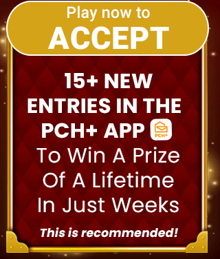 ACCEPT 15 Plus New Entries In The PCH Plus APP to win a prize of a lifetime in just weeks.  This is recommended!