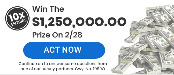 1OX entries win the Life-Changing Prize soon. ACT NOW! Continue on to answer some questions from one of our survey partners.